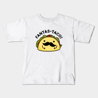 Fantas-taco Cute Fantastic Taco Pun Kids T-Shirt